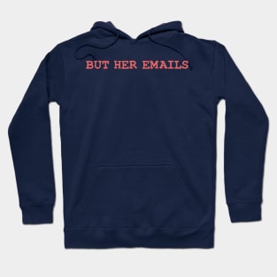 BUT HER EMAILS Hoodie